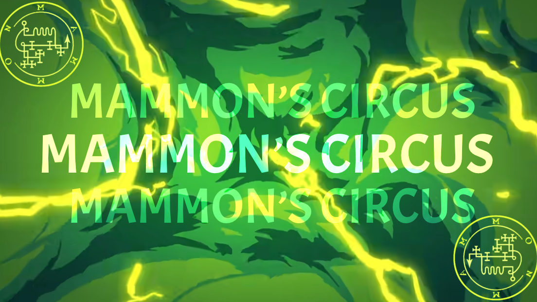 MAMMON'S CIRCUS