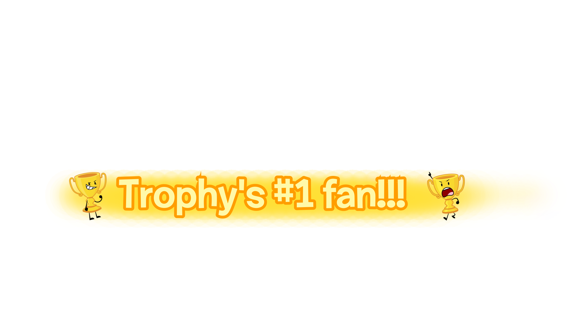 Trophy's biggest fanのバナー