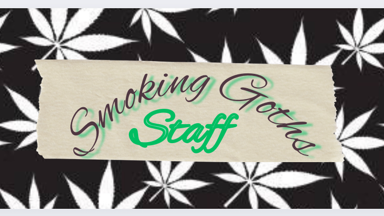 Smoking Goths Staff