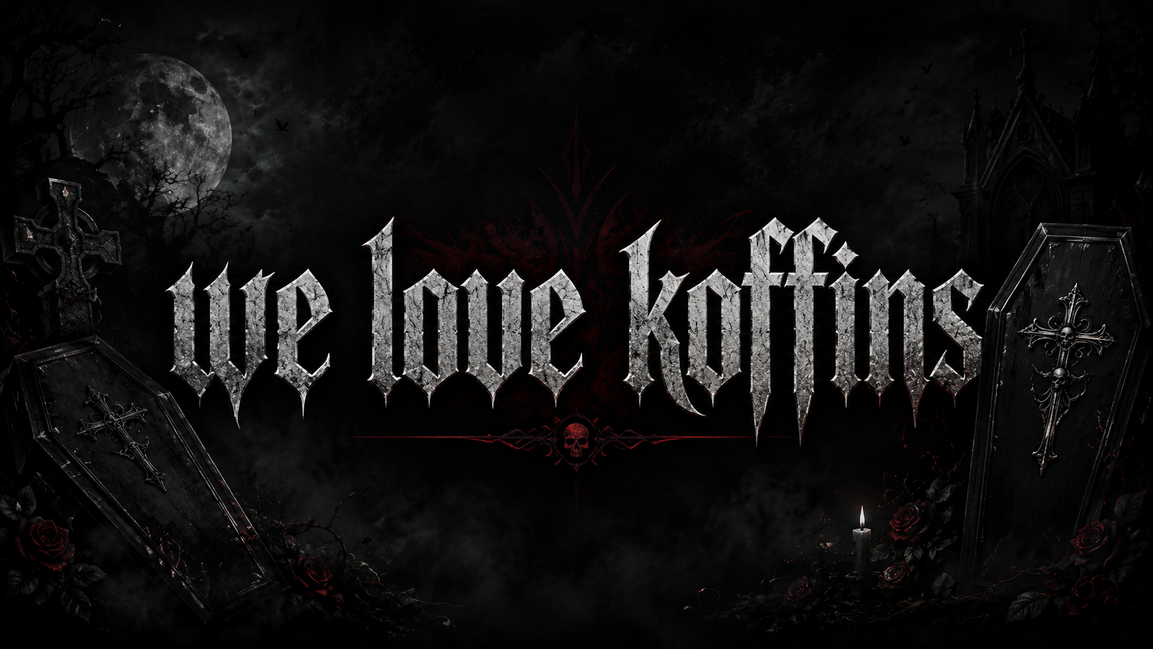 We love koffins