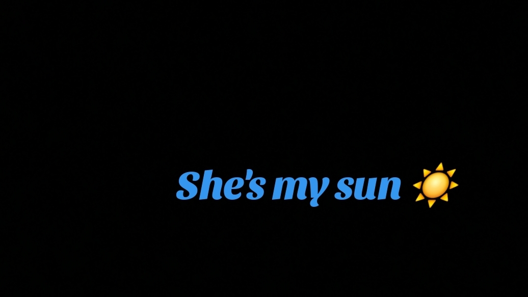 She's my sun