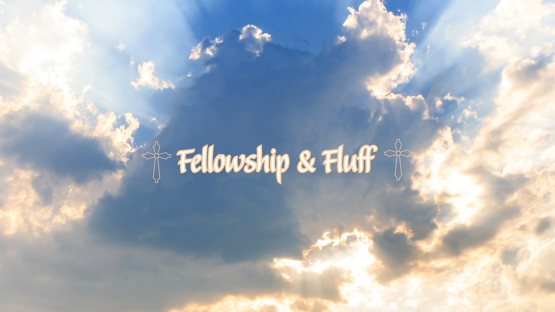Fellowship and Fluff