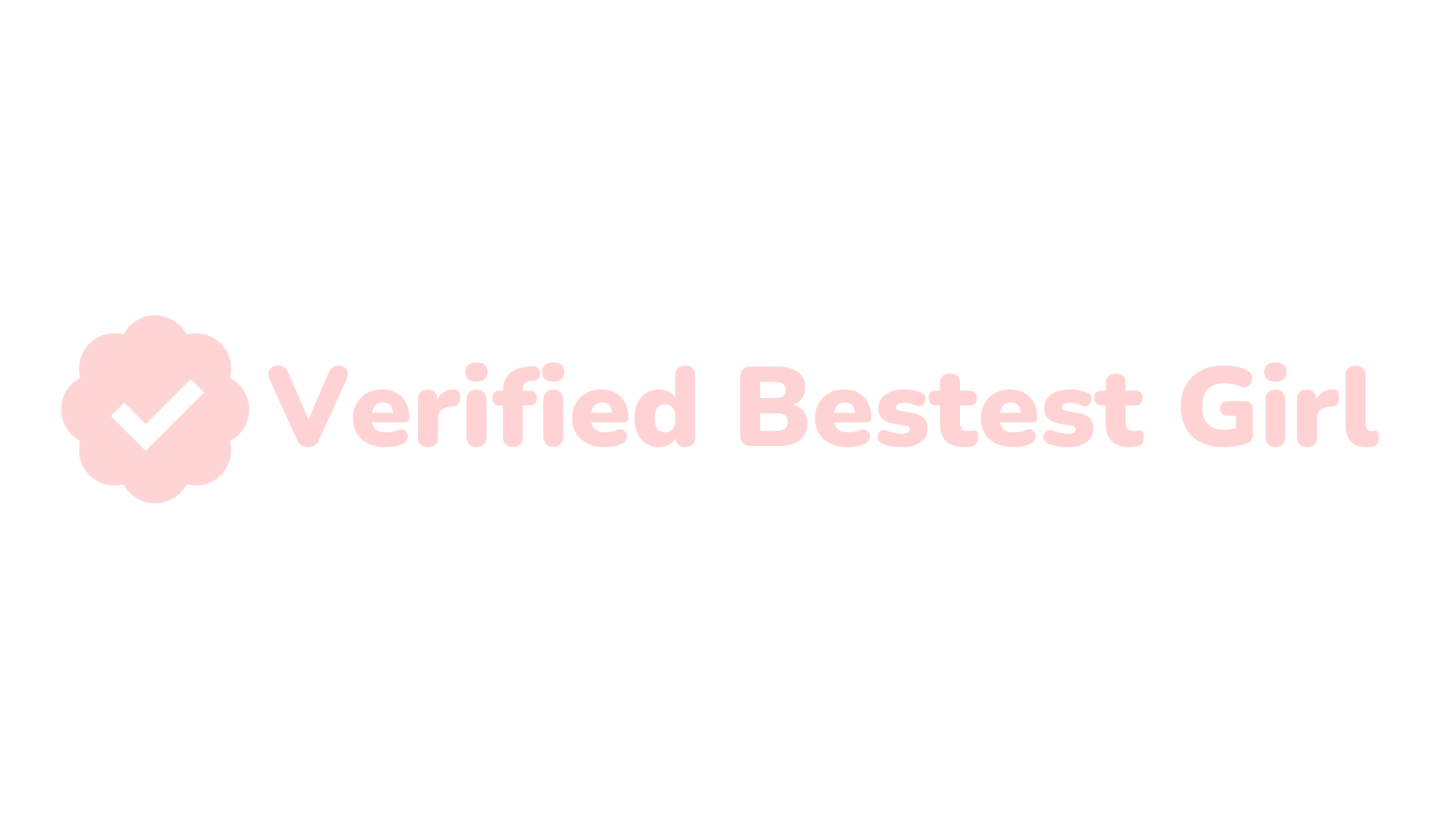Verified Bestest Girl