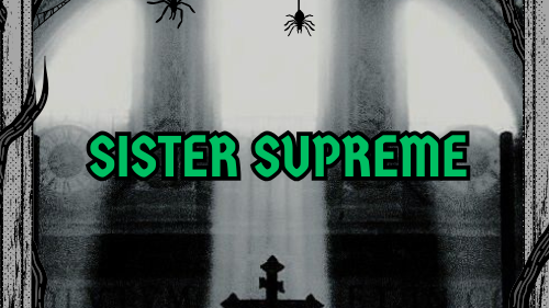 SISTER SUPREME
