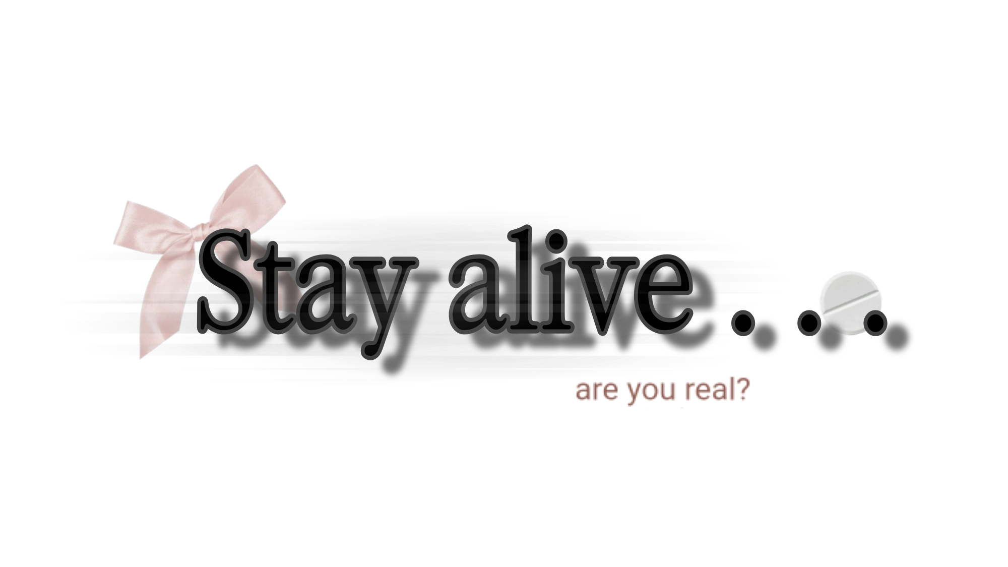 Stay alive