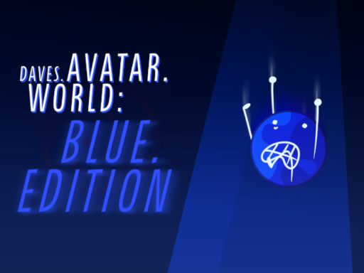 Daves․Avatar․World˸ BLUE․EDITION （hiatus）