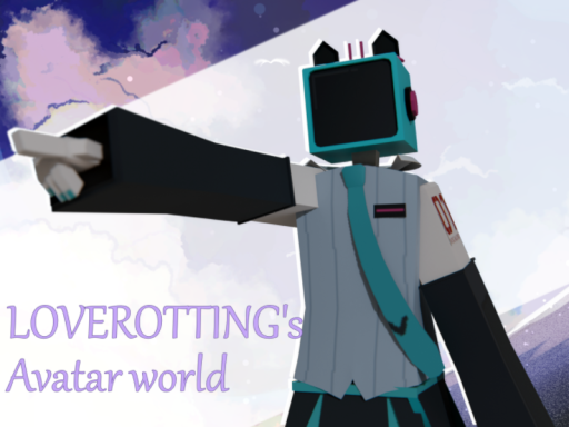 LOVEROTTING's Avatar world