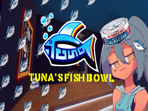 Tuna's Fish Bowl
