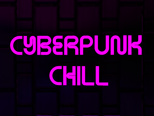 Cyberpunk Chill