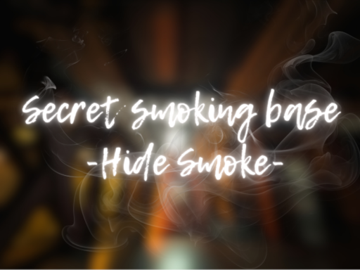 Secret smoking base -Hide Smoke-