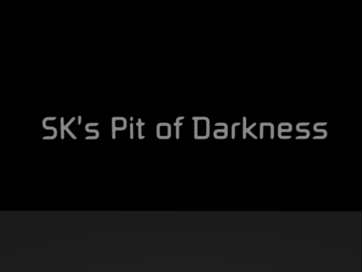 SK's Pit of Darkness