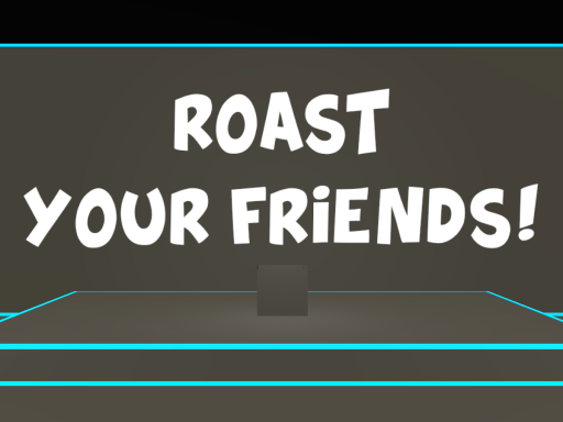 Roast Your Friendsǃ （Version 1․3）