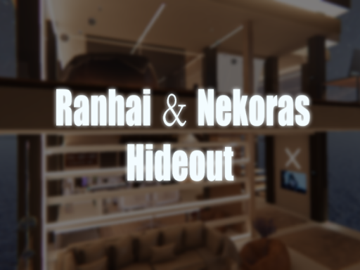 Ranhai ＆ Nekoras Hideout