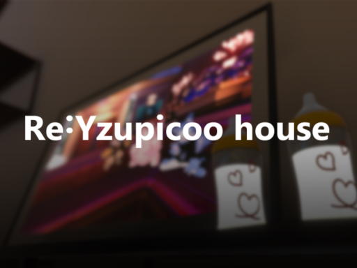Re˸yuzupicoo house