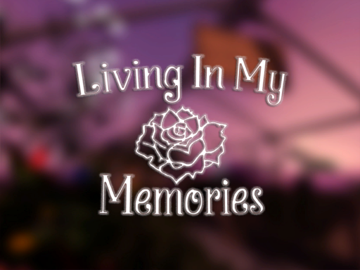 Living In My Memories