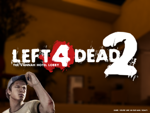 ＂The Vannah＂ Lobby Cleaned（Left 4 Dead 2）