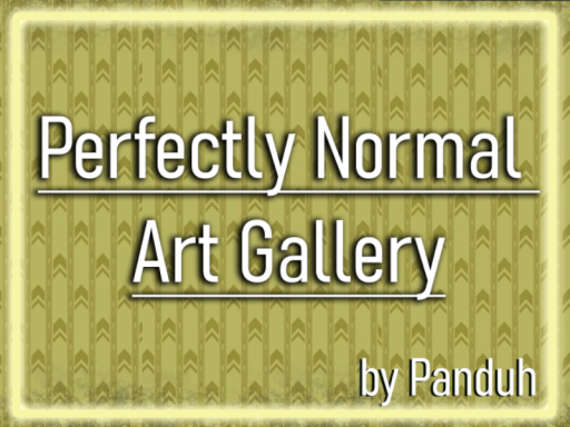 A Perfectly Normal Art Galleryǃ