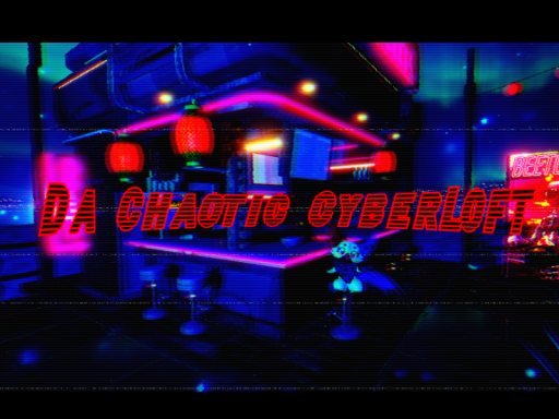 Da Chaotic CyberLoft