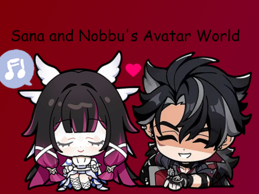 Nobbu ＆ Sana's Avatar World 2․0