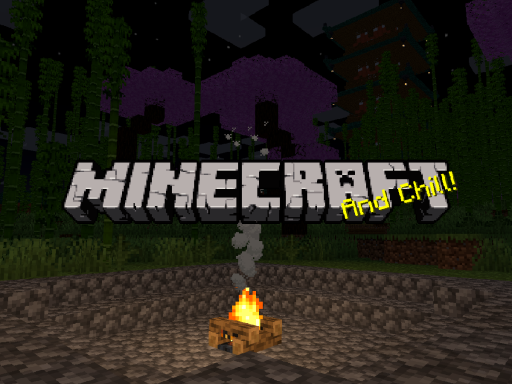 Minecraft and Chill