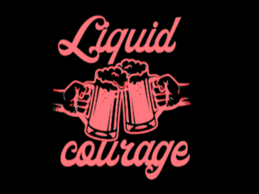Liquid Courage