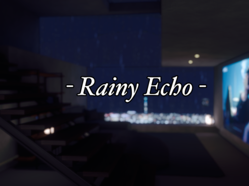 - Rainy Echo -