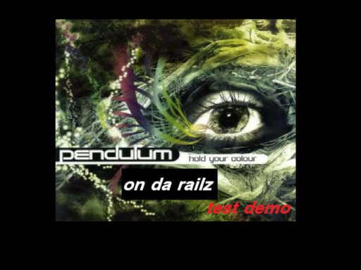 on da rails˸ pendulum - hold your colour （test demo）