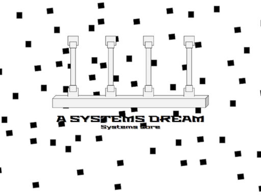 ≻-A SYSTEMS DREAM-≺