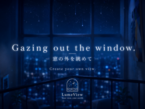 Gazing out the window․ ~窓の外を眺めて~