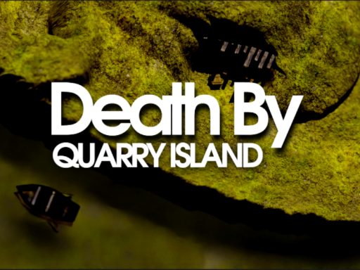 Death By Quarry Island