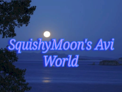 SquishyMoon's Avi World