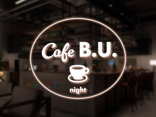 Cafe B․U․ -Night-
