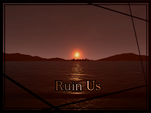 Ruin us