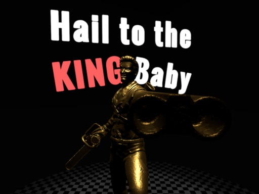 Hail to the King Baby