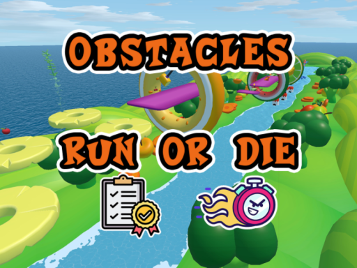Obstacles Run or Die