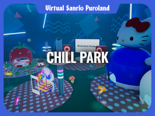 CHILLPARK【VirtualSanrioPuroland】