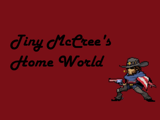 Tiny McCree's Home World