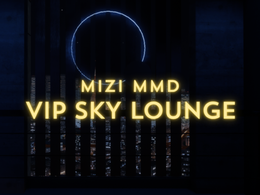 MIZI MMD VIP SKY-LOUNGE