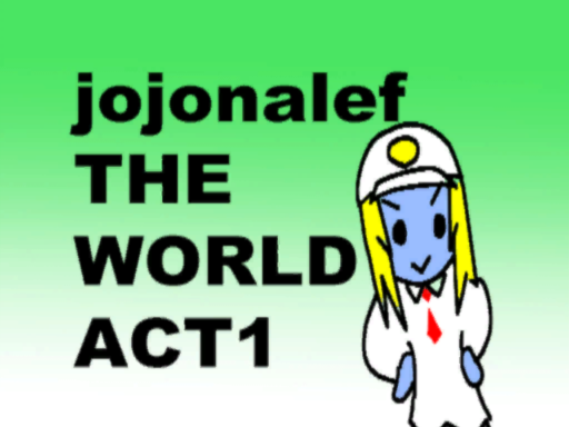 jojonalef_THE_WORLD_ACT1
