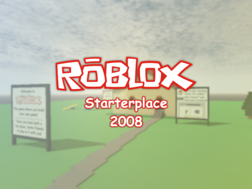 Starterplace ［Roblox］ ［2008］