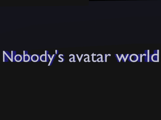 Nobody's avatar world ＃UPDATEǃǃǃ