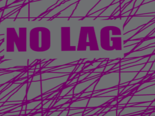 No Lag