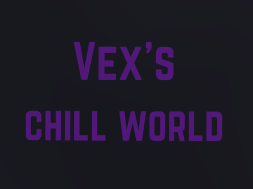 Vex's Chill World