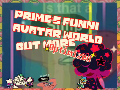 Prime's Funni avatar world but more optimized