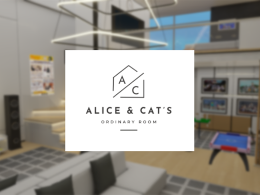 Alice ＆ Cat's Ordinary Room