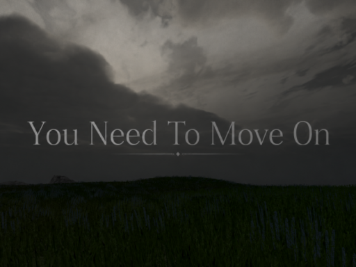 You Need To Move On