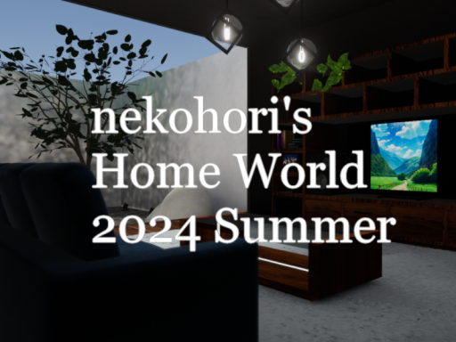 nekohori's Home World 2024 Summer