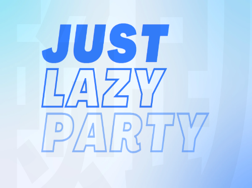 ［Just Lazy Party］