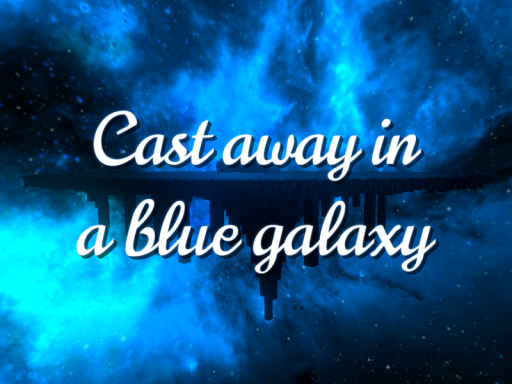 Cast away in a blue galaxy