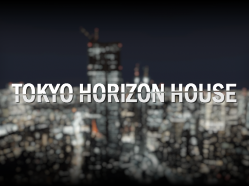 TOKYO HORIZON HOUSE